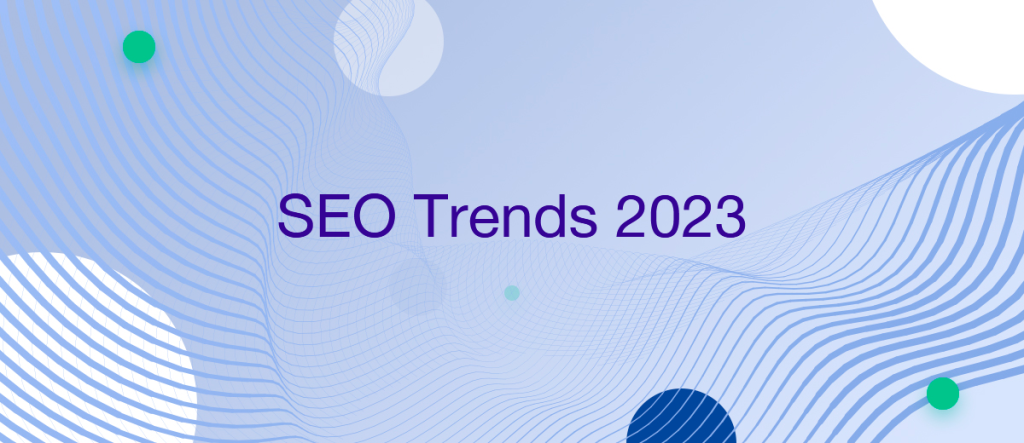 Organic SEO Trends to Watch in 2023